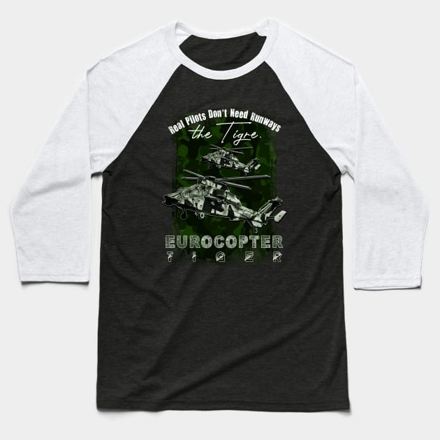 Eurocopter Tiger Military attack helicopter with cool saying REAL PILOTS DON'T NEED RUNWAYS Baseball T-Shirt by aeroloversclothing